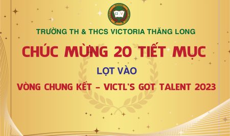 CHÚC MỪNG 20 TIẾT MỤC XUẤT SẮC LỌT VÒNG CHUNG KẾT VICTL’S GOT TALENT 2023